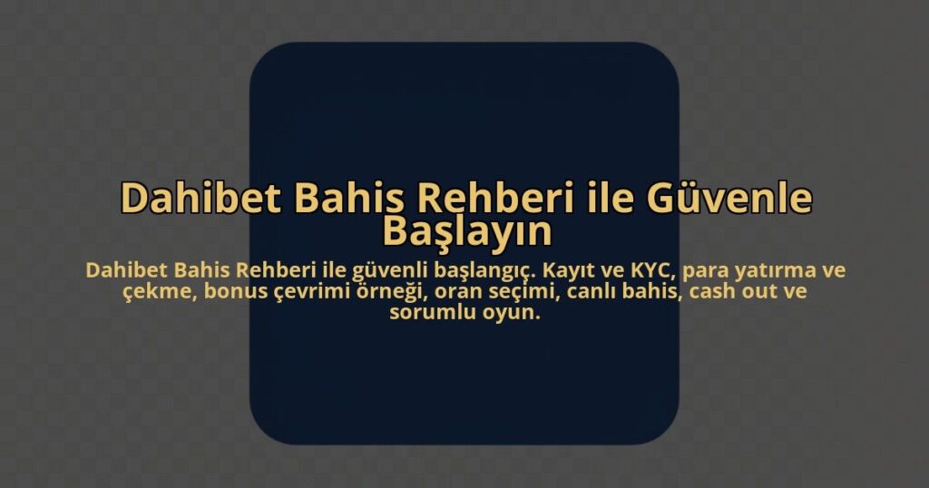 Dahibet-Bahis-Rehberi-ile-Guvenle-Baslayin-overlay-1784459009.jpg