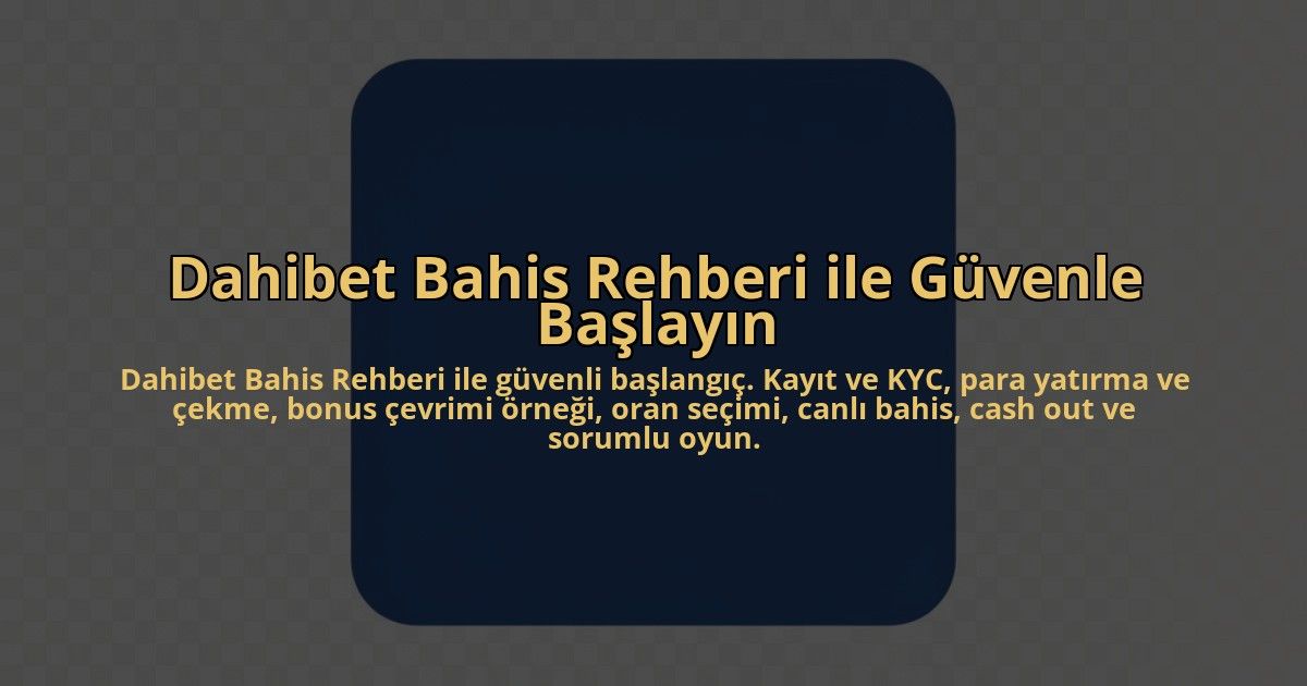 Dahibet-Bahis-Rehberi-ile-Guvenle-Baslayin-overlay-1784459009.jpg