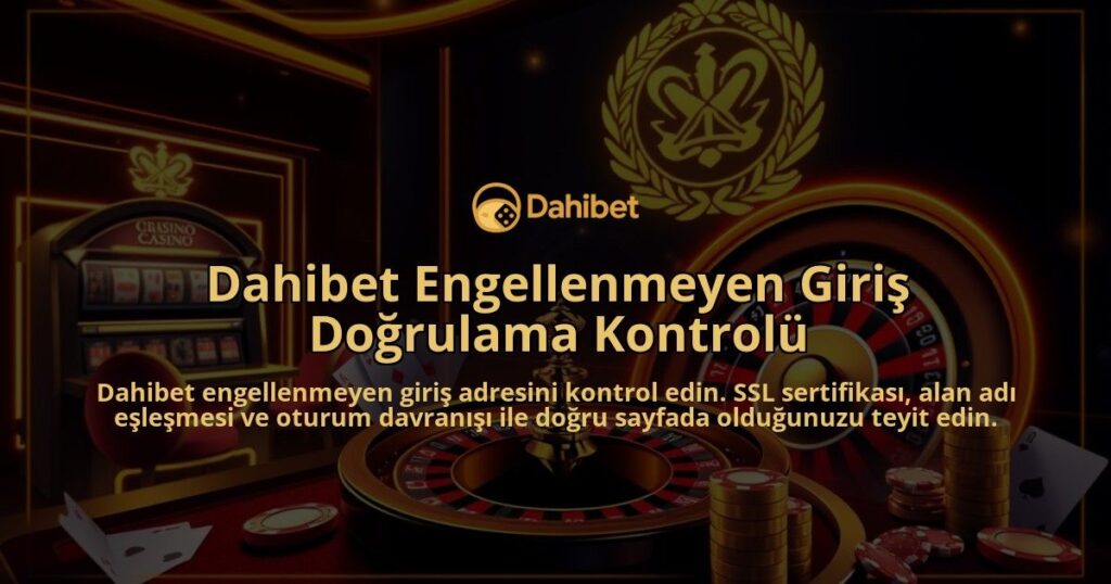 Dahibet-Engellenmeyen-Giris-Dogrulama-Kontrolu-overlay-1786679318.jpg