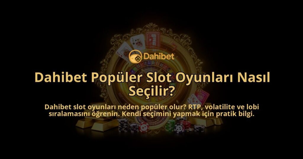 Dahibet-Populer-Slot-Oyunlari-Nasil-Secilir-overlay-1786612086.jpg