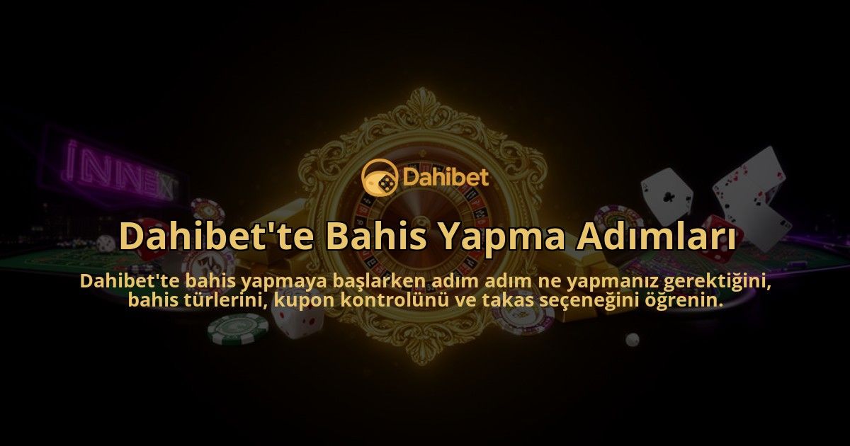 Dahibette-Bahis-Yapma-Adimlari-overlay-1786616913.jpg