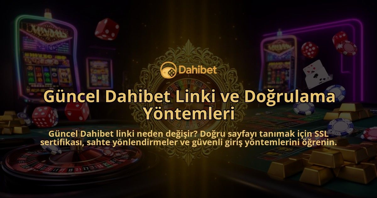 Guncel-Dahibet-Linki-ve-Dogrulama-Yontemleri-overlay-1786626361.jpg